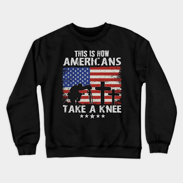 This is how Americans Take a Knee Veteran Military Cross Crewneck Sweatshirt by markz66